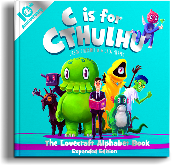 C is for Cthulhu: The Lovecraft Alphabet Book Expanded Edition Hardcover (10th Anniversary)