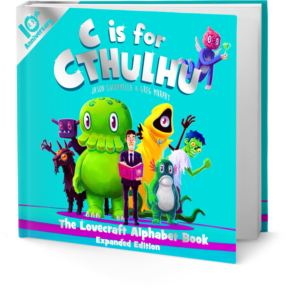 C is for Cthulhu: The Lovecraft Alphabet Book Expanded Edition Hardcover (10th Anniversary)