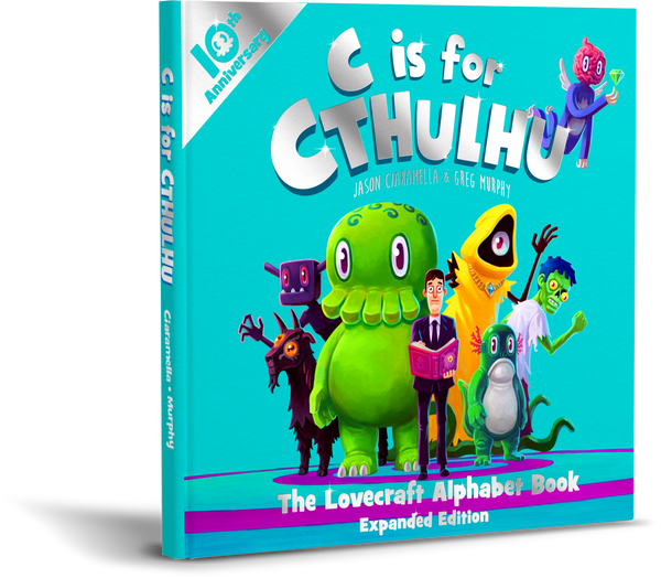 C is for Cthulhu: The Lovecraft Alphabet Book Expanded Edition Hardcover (10th Anniversary)